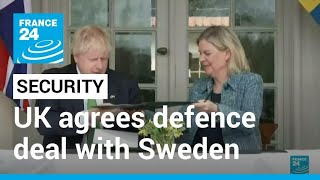 Security in Europe: UK agrees mutual defence deals with Finland and Sweden • FRANCE 24 English