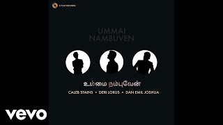 Deri Lorus - Ummai Nambuven (Official Audio) ft. Dan Emil Joshua, Caleb Stains