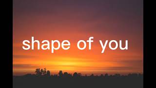 Ed Sheeran -shapes of you (Lyrics)