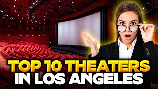 TOP 10 THEATERS IN LOS ANGELES