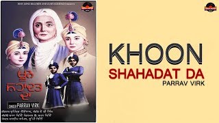 Khoon Shahdat Da | Parrav Virk | AB Singh | Rupinder Longowalia | Latest Punjabi Songs 2018