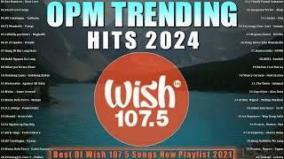 Best Of Wish 107.5 Songs New Playlist 2024🎼Morissette, Sue Ramirez...🎧OPM TRENDING HITS 2024