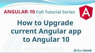Upgrade current Angular application to Angular 10 | Angular 10 Full Tutorial Series | Wave Tutorials