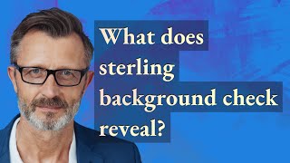 What does sterling background check reveal?