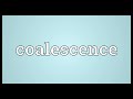 Coalescence Meaning