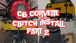 The DREADED CLUTCH INSTALL on my C6 Z06 - Is it really that hard? - Part 2