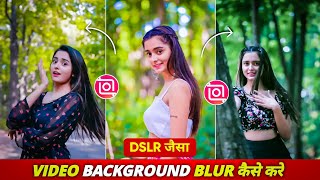Video Background Blur Kaise Kare Dslr Jaisa Inshot App Me | How To Blur Video Background In Mobile