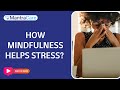 How Mindfulness Helps Stress ? | Mindfulness | HR Mantra By Mantra Care |