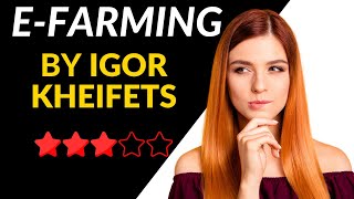 e-Farming Challenge Review - Is Igor Kheifets Course Worth It?