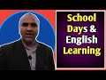 School Days And English Learning | English Speaking Struggle  | Altaf Malik English