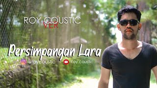 Roy Coustic | LYON - Persimpangan Lara (Music cover)