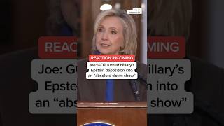 Joe: GOP turned Hillary's Epstein deposition into an 'absolute clown show'