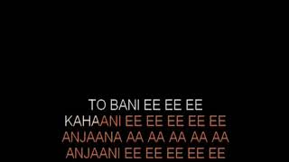 Anjaana Anjaani Ki Kahani Karaoke Video Lyrics