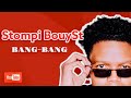 STOMPI BOUYST - BANG-BANG_official_audio