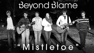 Beyond Blame - Mistletoe (Justin Bieber Cover)