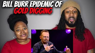 HE IS WILD FOR THIS! BILL BURR - EPIDEMIC OF GOLD DIGGING | The Demouchets REACT Bill Burr