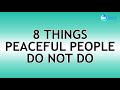 2022-11-16 8 Things Peaceful People Do Not Do - Ed Lapiz