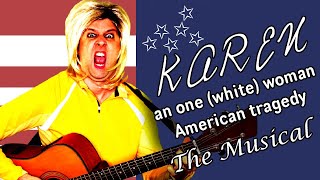 Karen: an one (white) woman American tragedy - The Musical