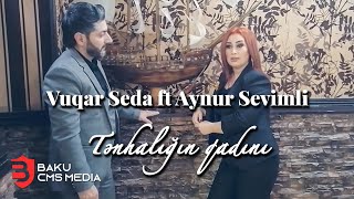 Vuqar Seda ft Aynur Sevimli - Tenhaliqin qadini (Official Klip)