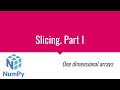 NumPy Tutorial Series: 07 - NumPy Array Slicing. Part I.