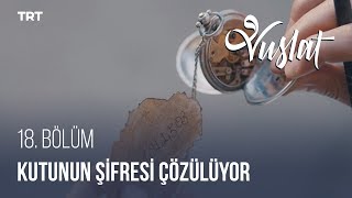 Kutunun Şifresi Çözülüyor! - Vuslat 18. Bölüm