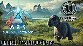 ARK Unreal Engine 5.4 Upgrade..