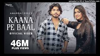 Kaana Pe Baal (Video) | Amanraj Gill | Pranjal Dahiya | Komal C | New Haryanvi Songs Haryanavi 2022