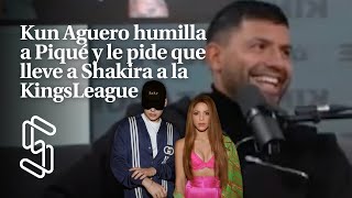 Kun Aguero humilla a Piqué y le pide que lleve a Shakira a la KingsLeague