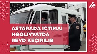 Astarada reyd keçirildi - SƏRNİŞİN SIXLIĞINA GÖRƏ