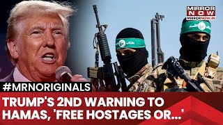 Trump's 2nd Ultimatum To Hamas, Warns On Hostages, Says 'Free Hostages Or It Won't Be..'| Watch