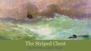 The Striped Chest by Sir Arthur Conan Doyle, A Tale of the High Seas (1897)