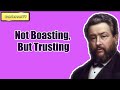 Not Boasting, But Trusting || CHARLES SPURGEON || Volume 60: 1914