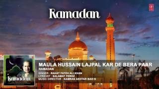 RAHAT FATEH ALI KHAN : MAULA HUSSAIN LAJPAL Full (Audio ) Song || RAMADAN || T-Series Islamic Music