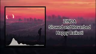 ZINDA | Happy Raikoti | Slowed and Reverbed | Trendy Drama