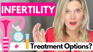 INFERTILITY TREATMENTS - Ovulation Induction, IUI, IVF, and Surgery To Help You Get Pregnant