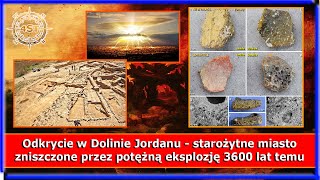 Odkrycie w Dolinie Jordanu - starożytne miasto zniszczone przez potężną eksplozję 3600 lat temu