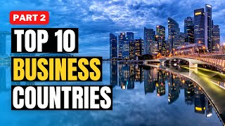 Top 10 Best Countries for Business & Entrepreneurs 2024 | Part 2