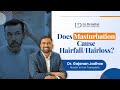 The Shocking Truth About Masturbation and Hair Loss! | Dr. Gajanan Jadhao Exposes Myths