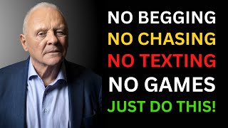 No Begging, No Chasing, No Texting, No Games | Inspired by Anthony Hopkins