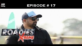 Roadies Xtreme - Full Episode  17 - Kriti's betrayal has Neha fuming!