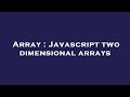 Array : Javascript two dimensional arrays