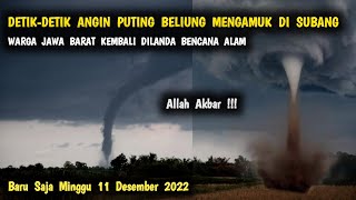 Detik-detik Mengerikan Angin Puting Beliung Raksasa di Subang Jawa Barat Hari Ini 11 Desember 2022