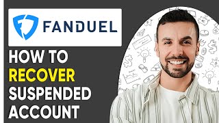 How To Recover Suspended Fanduel Account  {Step-by-Step Guide}