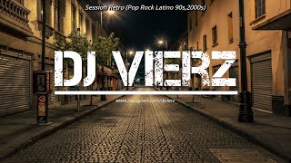 DJ VIERZ - POP ROCK LATINO 90s,2000s (Sessión Retro)