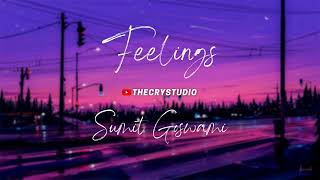 Feelings | Sumit Goswami | Khatri | Slowed and Reverb | #lofi #slowedreverb | @slowCRY