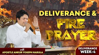 Powerful Fire Prayer | Deliverance Week - 4 | Apostle Ankur Yoseph Narula | Ankur Narula Ministries