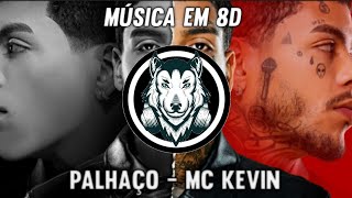 MC Kevin - Palhaço - Música em 8D (OUÇA COM FONE)