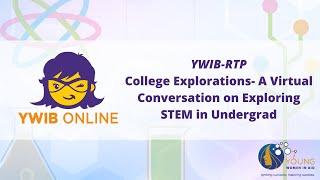 YWIB RTP: College Explorations- A Virtual Conversation on Exploring STEM in Undergrad