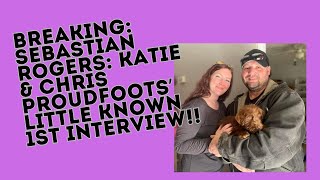 Sebastian Rogers: Little Known 1st INTERVIEW with Katie \u0026 Chris Proudfoot   VERY REVEALING   SD 480p