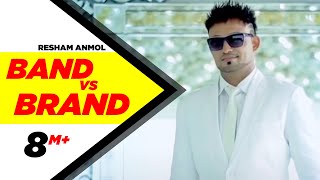 Band vs Brand | Resham Anmol | Latest Punjabi Songs 2015